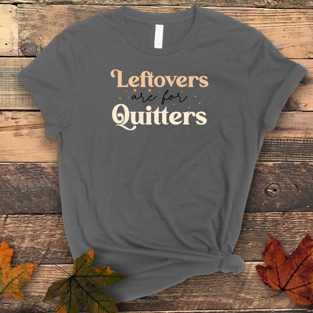 Leftovers are for quitters