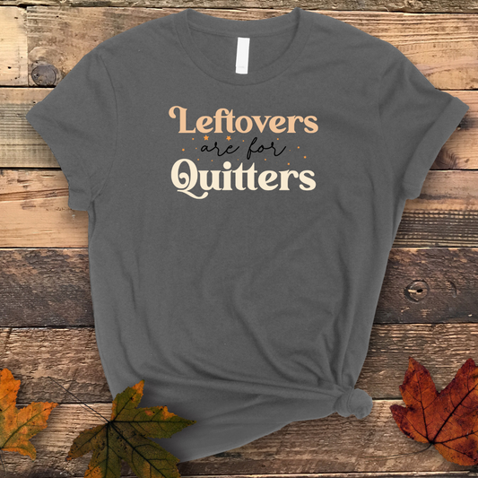 Leftovers are for quitters